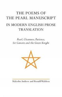 Cover image for The Poems of the Pearl Manuscript in Modern English Prose Translation: Pearl, Cleanness, Patience, Sir Gawain and the Green Knight