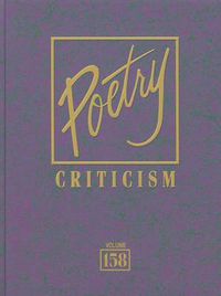 Cover image for Poetry Criticism, Volume 158: Excerpts from Criticism of the Works of the Most Significant and Widely Studied Poets of World Literature