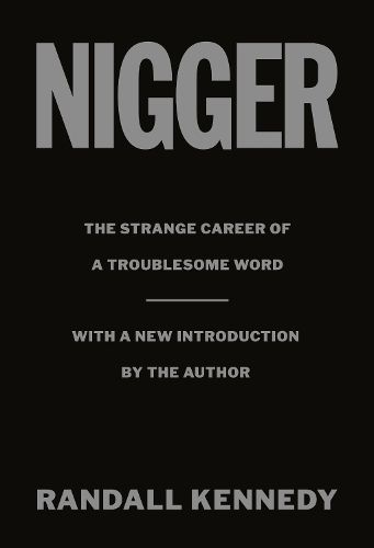 Cover image for Nigger: The Strange Career of a Troublesome Word  - with a New Introduction by the Author
