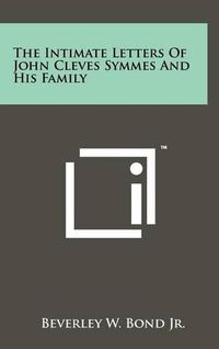 Cover image for The Intimate Letters of John Cleves Symmes and His Family