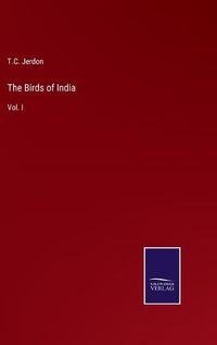 Cover image for The Birds of India: Vol. I