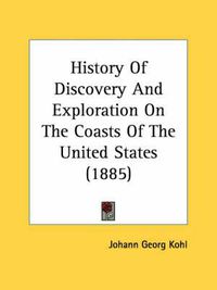 Cover image for History of Discovery and Exploration on the Coasts of the United States (1885)