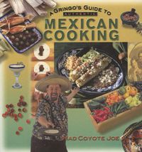 Cover image for A Gringo's Guide to Authentic Mexican Cooking