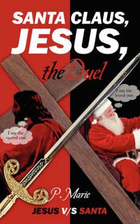 Cover image for Santa Claus, Jesus, the Duel: Jesus v/s Santa