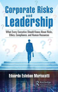 Cover image for Corporate Risks and Leadership: What Every Executive Should Know About Risks, Ethics, Compliance, and Human Resources