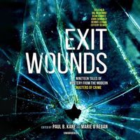 Cover image for Exit Wounds: Nineteen Tales of Mystery from the Modern Masters of Crime
