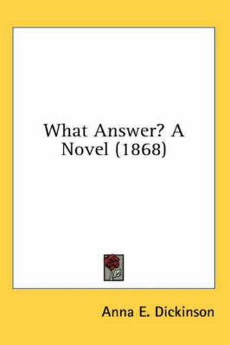 Cover image for What Answer? a Novel (1868)