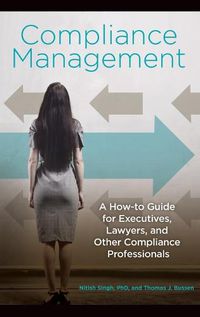 Cover image for Compliance Management: A How-to Guide for Executives, Lawyers, and Other Compliance Professionals