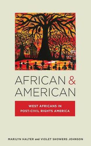 African & American: West Africans in Post-Civil Rights America