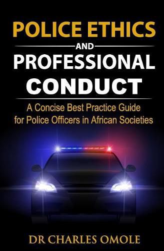 Cover image for Police Ethics and Professional Conduct: A Concise Best Practice Guide for Police Officers in African Societies.