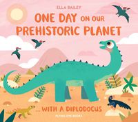 Cover image for One Day on our Prehistoric Planet... with a Diplodocus