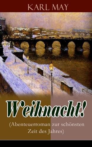 Weihnacht! (Abenteuerroman zur schoensten Zeit des Jahres)