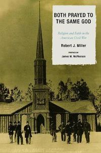 Cover image for Both Prayed to the Same God: Religion and Faith in the American Civil War