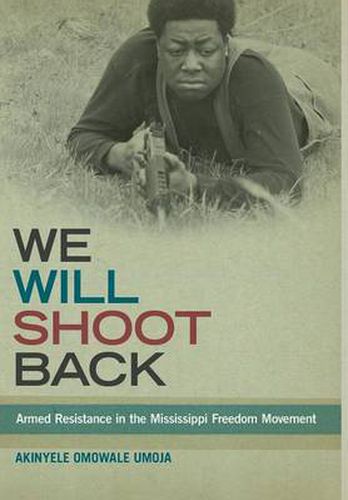 Cover image for We Will Shoot Back: Armed Resistance in the Mississippi Freedom Movement