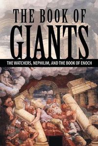 Cover image for The Book of Giants: The Watchers, Nephilim, and The Book of Enoch