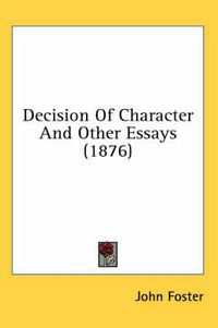 Cover image for Decision of Character and Other Essays (1876)
