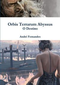 Cover image for Orbis Terrarum Abyssus - O Destino