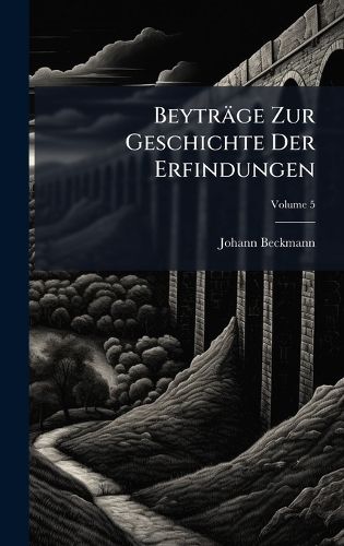Cover image for Beytraege Zur Geschichte Der Erfindungen