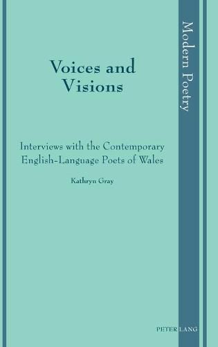 Cover image for Voices and Visions: Interviews with the Contemporary English-Language Poets of Wales