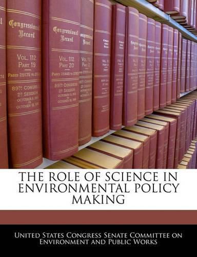 The Role of Science in Environmental Policy Making