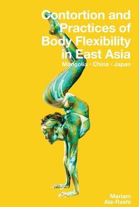 Cover image for Contortion and Practices of Body Flexibility in East Asia