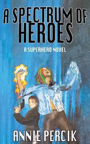 Cover image for A Spectrum of Heroes: A Superhero Novel