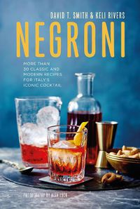 Cover image for Negroni: More Than 30 Classic and Modern Recipes for Italy's Iconic Cocktail