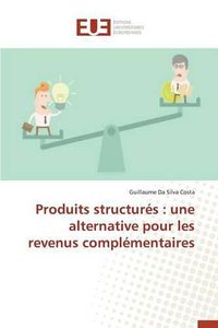 Cover image for Produits Structures: Une Alternative Pour Les Revenus Complementaires