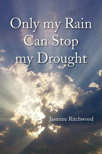 Cover image for Only My Rain Can Stop My Drought