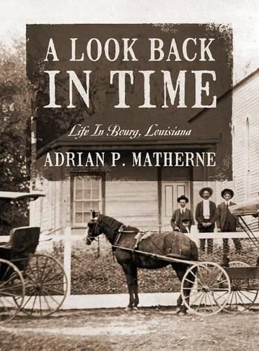 Cover image for A Look Back In Time: Life In Bourg, Louisiana