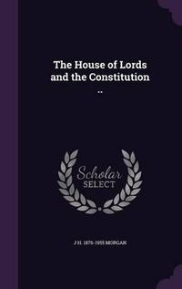 Cover image for The House of Lords and the Constitution ..