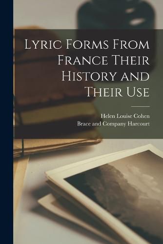 Cover image for Lyric Forms From France Their History and Their Use