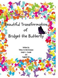 Cover image for Beautiful Transformation of Bridget the Butterfly