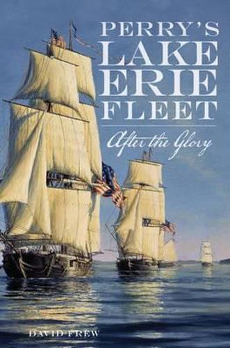 Cover image for Perry's Lake Erie Fleet: After the Glory