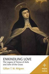 Cover image for Enkindling Love: The Legacy of Teresa of Avila and John of the Cross