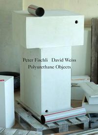 Cover image for Peter Fischli / David Weiss: Polyurethane Objects