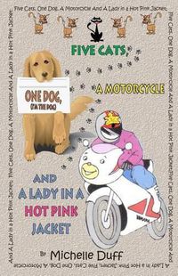 Cover image for Five Cats, One Dog, A Motorcycle and a Lady in a Hot Pink Jacket