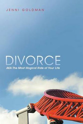 Cover image for Divorce: AKA The Most Illogical Ride of Your Life