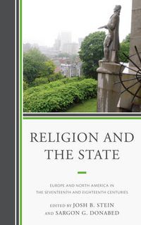 Cover image for Religion and the State: Europe and North America in the Seventeenth and Eighteenth Centuries