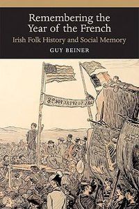 Cover image for Remembering the Year of the French: Irish Folk History and Social Memory