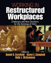 Cover image for Working in Restructured Workplaces: Challenges and New Directions for the Sociology of Work