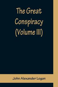 Cover image for The Great Conspiracy (Volume III)