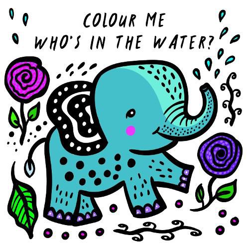 Colour Me: Who's in the Water?: Watch Me Change Colour In Water