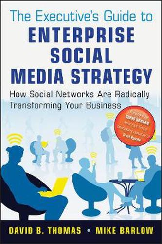 Cover image for The Executive's Guide to Enterprise Social Media Strategy: How Social Networks Are Radically Transforming Your Business