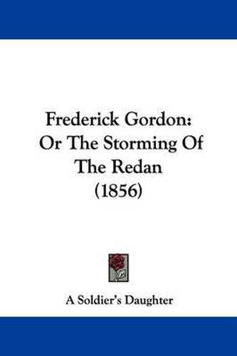 Cover image for Frederick Gordon: Or The Storming Of The Redan (1856)