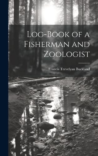 Log-Book of a Fisherman and Zoologist