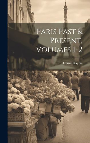 Paris Past & Present, Volumes 1-2