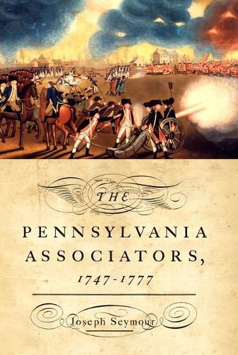 The Pennsylvania Associators, 1747-1777