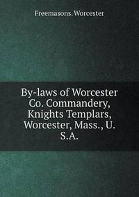 Cover image for By-Laws of Worcester Co. Commandery, Knights Templars, Worcester, Mass., U.S.a