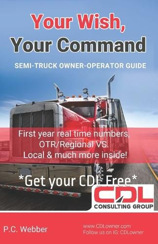 Cover image for Your Wish, Your Command: CDL Employee To Owner Operator Guide A-Z